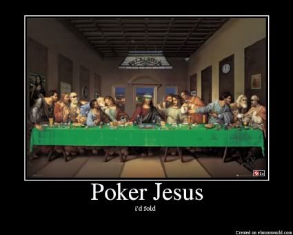 Forum Image: http://i10.photobucket.com/albums/a110/RoboJesus420/Posters/PokerJesus.jpg